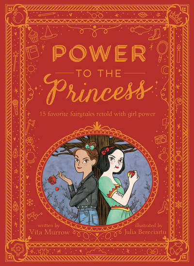 Cover for Vita Murrow · Power to the Princess: 15 Favourite Fairytales Retold with Girl Power (Hardcover Book) (2018)