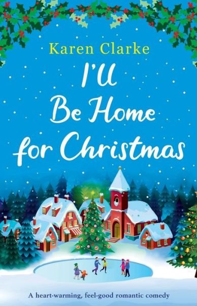 Karen Clarke · I'll Be Home for Christmas: A heartwarming feel good romantic comedy (Paperback Book) (2019)