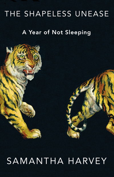 The Shapeless Unease: A Year of Not Sleeping - Samantha Harvey - Bücher - Vintage Publishing - 9781787332027 - 9. Januar 2020