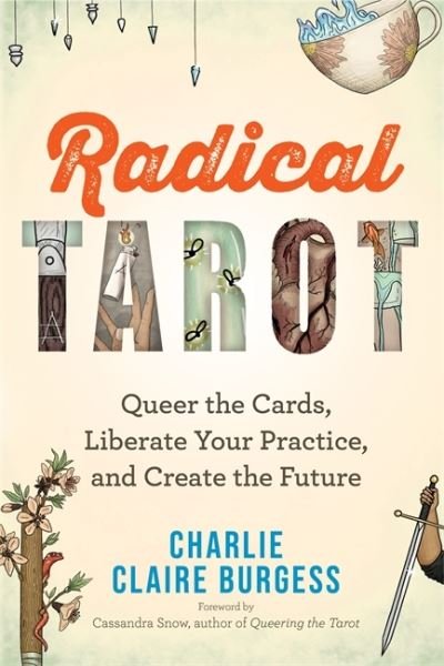 Cover for Charlie Claire Burgess · Radical Tarot: Queer the Cards, Liberate Your Practice and Create the Future (Paperback Bog) (2023)