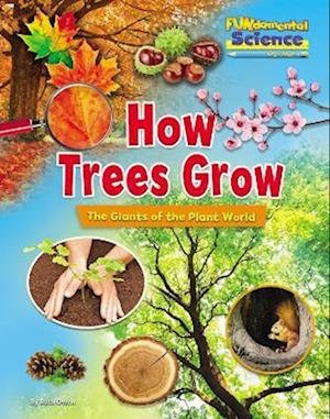Cover for Ruth Owen · How Trees Grow: The Giants of the Plant World - FUNdamental Science Key Stage 1 (Paperback Book) (2021)