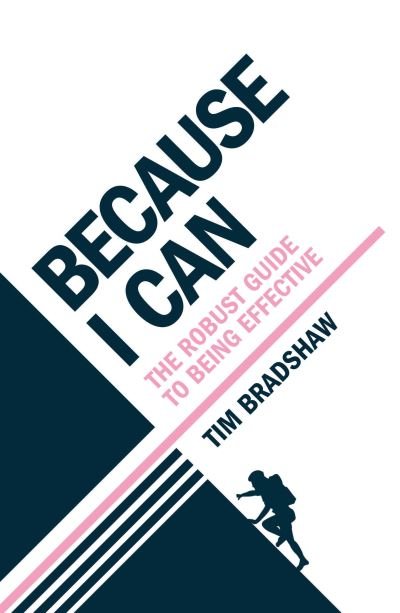 Cover for Tim Bradshaw · Because I Can: The robust guide to being effective (Paperback Book) (2022)