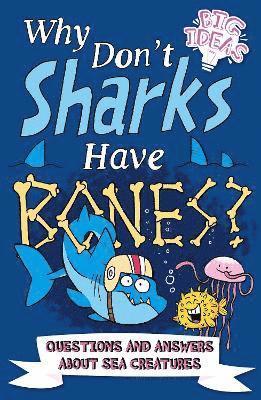 Cover for Marc Powell · Why Don't Sharks Have Bones?: Questions and Answers About Sea Creatures - Big Ideas! (Paperback Book) (2021)