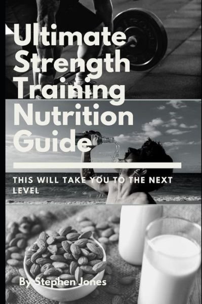 Cover for Stephen Jones · The Ultimate Strength Training Nutrition Guide (Pocketbok) (2019)