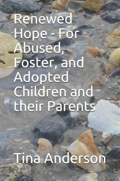 Cover for Tina Anderson · Renewed Hope - For Abused, Foster, and Adopted Children and their Parents (Paperback Bog) (2019)