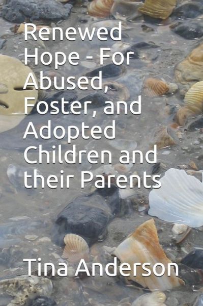 Cover for Tina Anderson · Renewed Hope - For Abused, Foster, and Adopted Children and their Parents (Paperback Book) (2019)