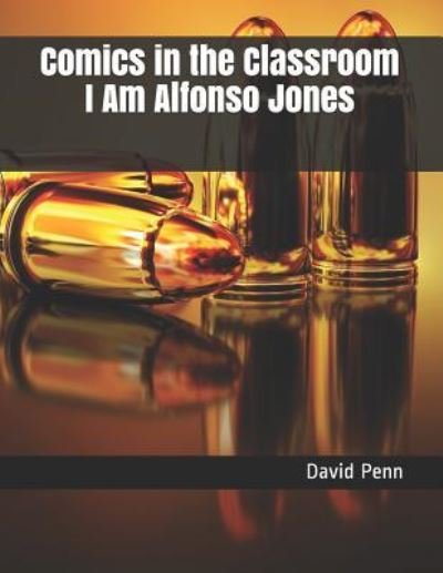 Comics in the Classroom I Am Alfonso Jones - David Penn - Książki - Independently Published - 9781794613027 - 22 stycznia 2019