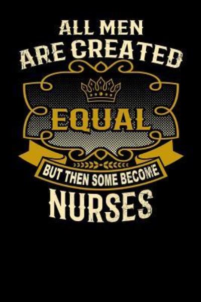 Cover for L Watts · All Men Are Created Equal But Then Some Become Nurses (Paperback Bog) (2019)