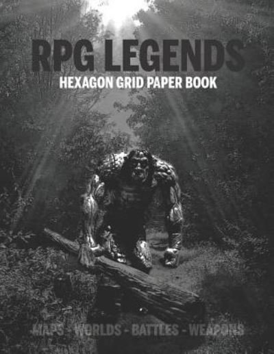 RPG Legends Hexagon Grid Paper Book - Rpg Legends - Books - Independently Published - 9781798842027 - March 5, 2019