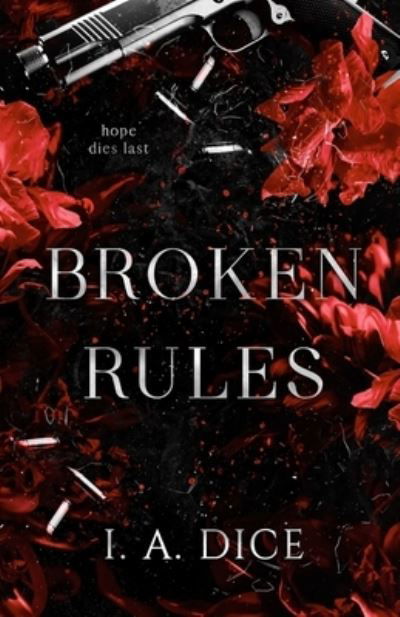 Broken rules - Broken - I A Dice - Books - Independently Published - 9781799085027 - March 14, 2019