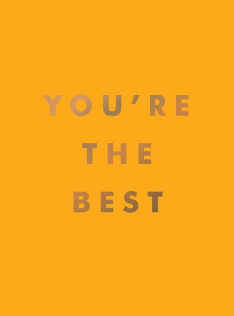 Cover for Summersdale Publishers · You're the Best: Uplifting Quotes and Awesome Affirmations for Absolute Legends (Hardcover Book) (2023)