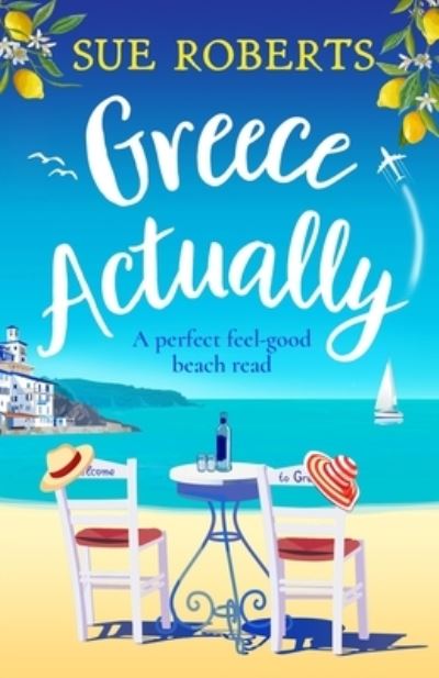 Sue Roberts · Greece Actually: A perfect feel-good beach read (Paperback Book) (2021)