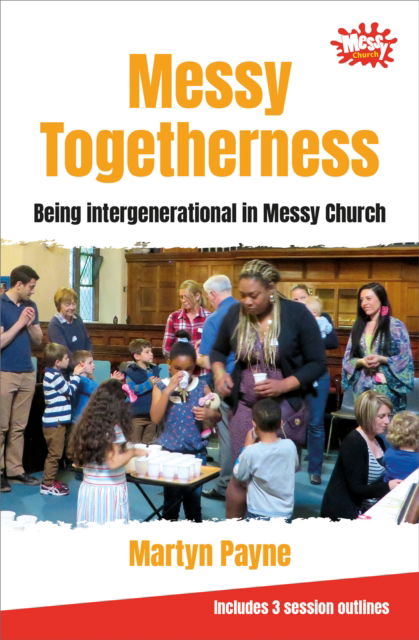 Cover for Martyn Payne · Messy Togetherness: Being intergenerational in Messy Church (Paperback Book) (2025)