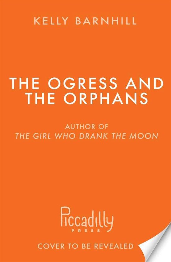 Cover for Kelly Barnhill · The Ogress and the Orphans: The magical New York Times bestseller - Shockwave (Paperback Book) (2022)