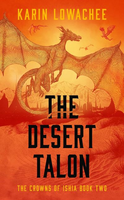 Cover for Karin Lowachee · The Desert Talon - The Crowns of Ishia (Paperback Book) (2025)