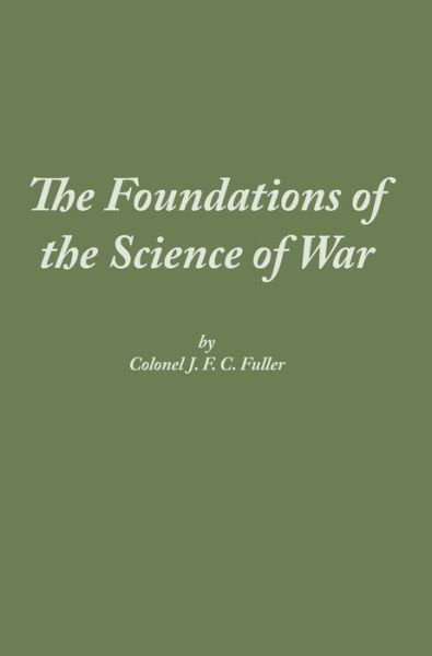 Cover for J F C Fuller · The Foundations of the Science of War (Inbunden Bok) (2012)