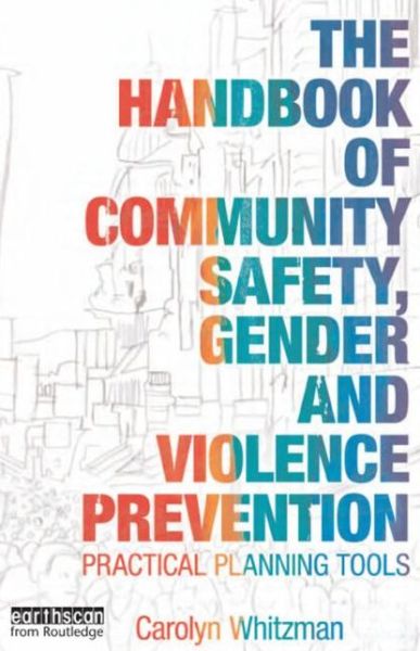 Cover for Carolyn Whitzman · The Handbook of Community Safety Gender and Violence Prevention: Practical Planning Tools (Paperback Book) (2013)