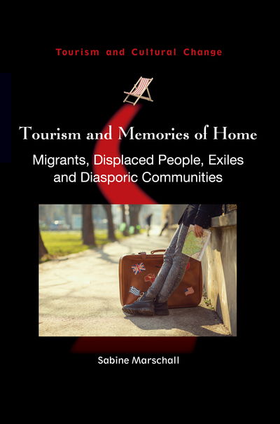 Cover for Sabine Marschall · Tourism and Memories of Home: Migrants, Displaced People, Exiles and Diasporic Communities - Tourism and Cultural Change (Paperback Book) (2017)