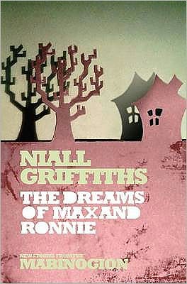 Cover for Niall Griffiths · The Dreams of Max and Ronnie (Paperback Book) (2010)