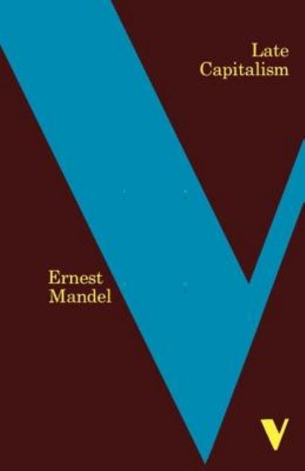 Cover for Ernest Mandel · Late Capitalism - Verso Classics (Paperback Book) [New edition] (1999)