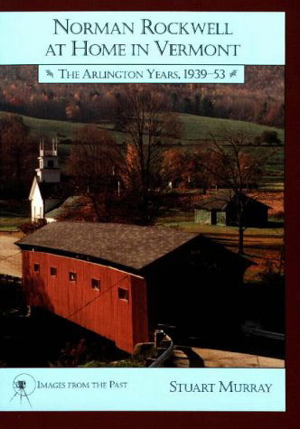 Cover for Stuart Murray · Norman Rockwell at Home in Vermont: the Arlington Years 1939-1953 (Paperback Book) [Illustrated edition] (1997)