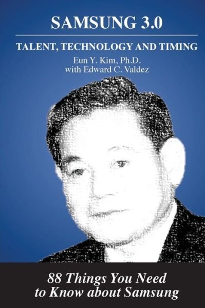 Cover for Eun Y. Kim Ph.d. · Samsung 3.0: Talent, Technology and Timing (Paperback Book) [2nd edition] (2014)