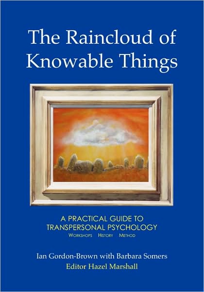 Cover for Ian Gordon-Brown · The Raincloud of Knowable Things: A Practical Guide to Transpersonal Psychology: Workshops: History: Method - Wisdom of the Transpersonal (Paperback Book) (2008)