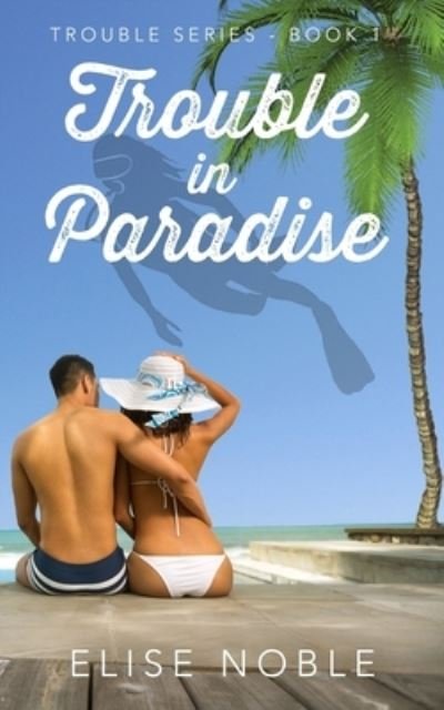 Cover for Elise Noble · Trouble in Paradise (Paperback Book) (2015)