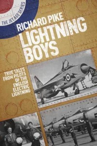 Cover for Richard Pike · Lightning Boys: True Tales from Pilots of the English Electric Lightning - The Jet Age Series (Paperback Bog) (2018)