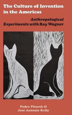Cover for Roy Wagner · The Culture of Invention in the Americas (Inbunden Bok) (2019)