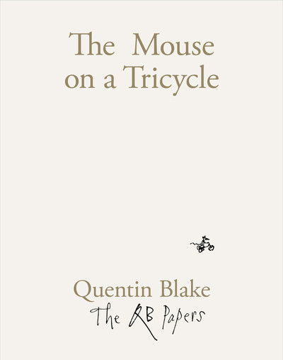 Cover for Quentin Blake · The Mouse on a Tricycle - The QB Papers (Taschenbuch) (2019)