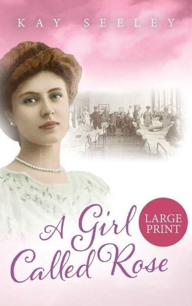 Cover for Kay Seeley · A Girl Called Rose: Large Print Edition - Hope (Gebundenes Buch) [Large type / large print edition] (2021)
