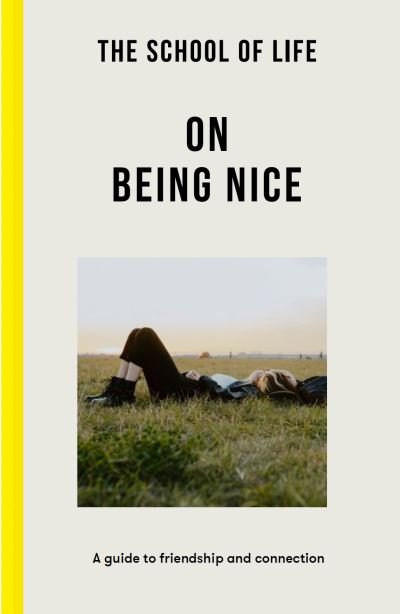 Cover for The School of Life · The School of Life: On Being Nice: a guide to friendship and connection (Paperback Bog) (2022)
