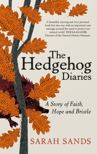 The Hedgehog Diaries: ‘The most poignant and heartwarming memoir of the year’ - Sarah Sands - Książki - New River Books Ltd - 9781915780027 - 14 września 2023