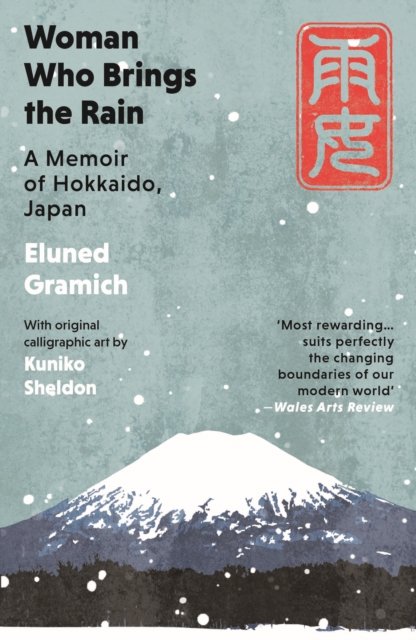 Cover for Eluned Gramich · Woman Who Brings the Rain: A Memoir of Hokkaido, Japan - RareBytes (Paperback Bog) (2024)