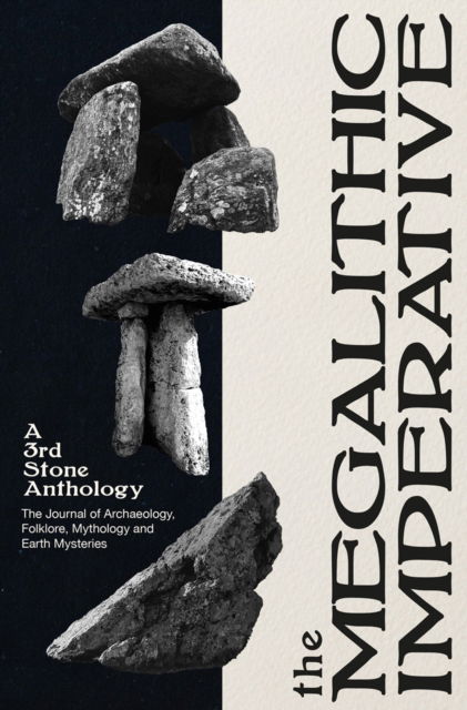 Cover for Neil Mortimer · The Megalithic Imperative: A Third Stone Anthology: A Journal of Archaeology, Folklore, Mythology and Earth Mysteries, 1994–2003 (Paperback Book) (2025)