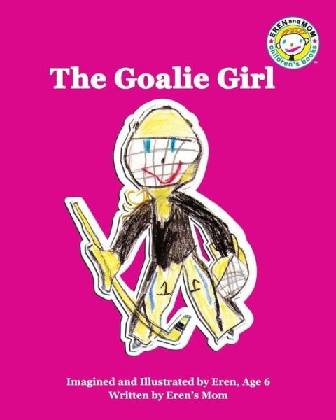 Cover for Eren's Mom · The Goalie Girl (Pocketbok) (2014)