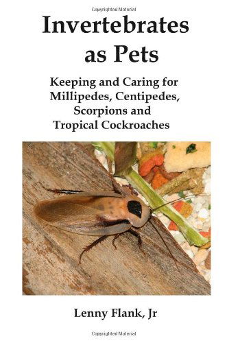 Cover for Lenny Jr. Flank · Invertebrates As Pets: Keeping and Caring for Millipedes, Centipedes, Scorpions and Tropical Cockroaches (Pocketbok) (2008)