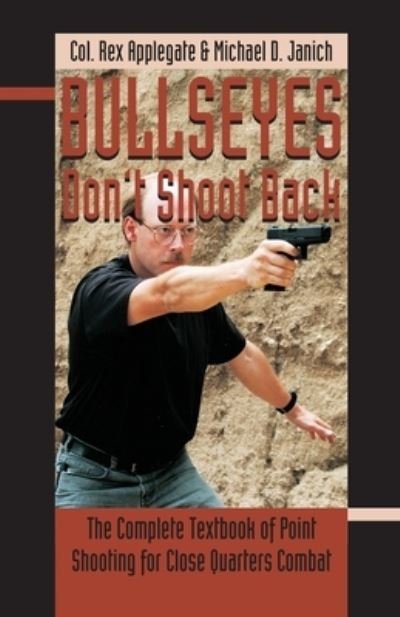 Cover for Rex Applegate · Bullseyes Don't Shoot Back (Paperback Book) (2019)