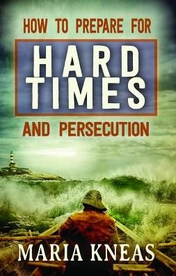 Maria M Kneas · How to Prepare for Hard Times and Persecution (Paperback Book) (2020)