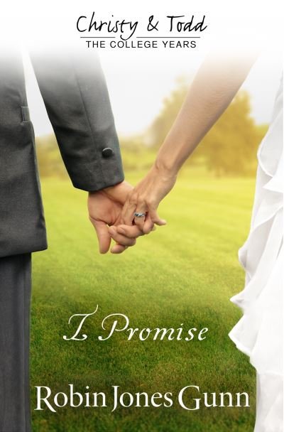 Cover for Robin Jones Gunn · I Promise Christy &amp; Todd: College Years Book 3 (Paperback Book) (2016)