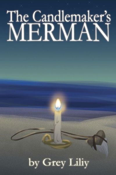 Cover for Grey Liliy · The Candlemaker's Merman (Pocketbok) (2015)