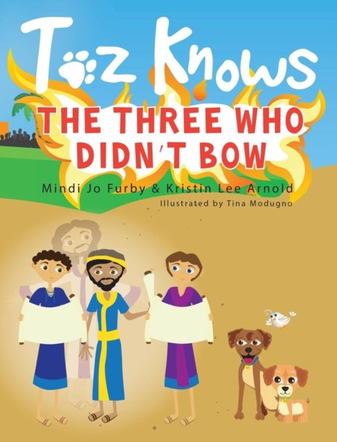 Cover for Mindi Jo Furby · Toz Knows the Three Who Didn't Bow (Hardcover Book) (2016)