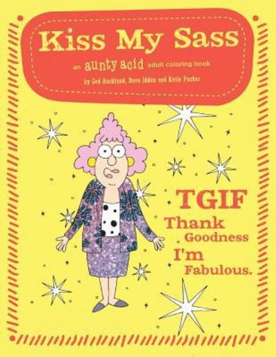 Cover for Ged Backland · Kiss My Sass: An Aunty Acid Adult Coloring Book (Paperback Book) (2015)