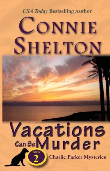 Cover for Connie Shelton · Vacations Can Be Murder A Girl and Her Dog Cozy Mystery, Book 2 (Paperback Book) (2016)