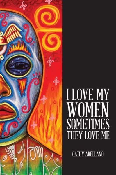 Cover for Cathy Arellano · I love my women, sometimes they love me (Book) (2017)