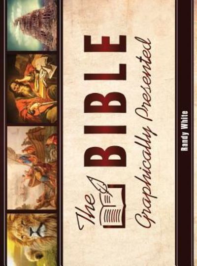 The Bible Graphically Presented - Randy White - Kirjat - Dispensational Publishing House - 9781945774027 - tiistai 16. elokuuta 2016