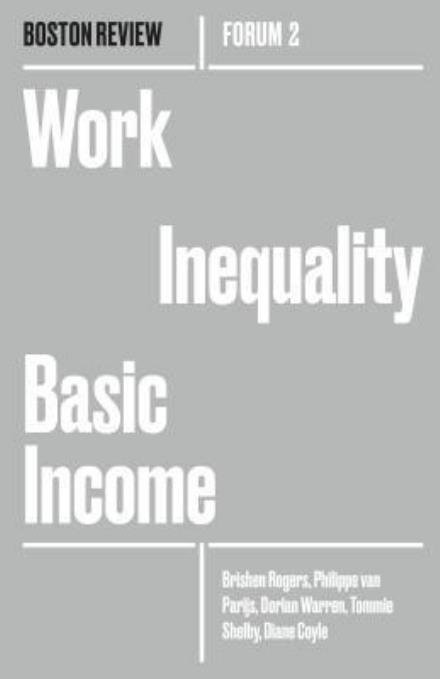 Work Inequality Basic Income - Brishen Rogers - Books - Boston Review/Boston Critic Inc. - 9781946511027 - October 27, 2017
