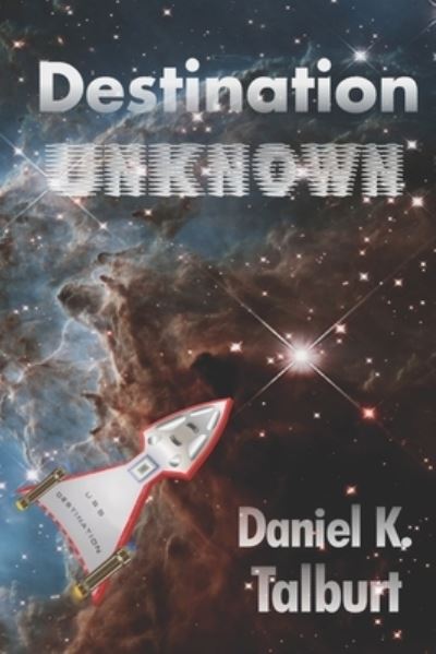 Cover for Daniel K Talburt · Destination Unknown (Paperback Book) (2019)