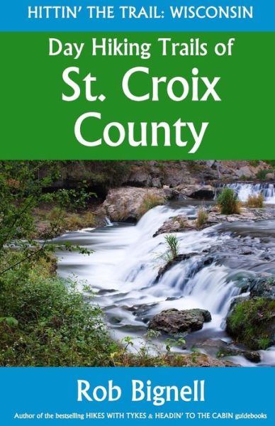 Cover for Rob Bignell · Day Hiking Trails of St. Croix County (Paperback Book) (2018)